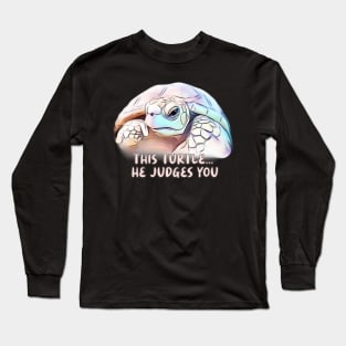 This Turtle, he judges you Long Sleeve T-Shirt